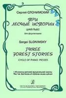 Слонимский С. Три лесные истории. Цикл пьес для фортепиано, издательство «Композитор»